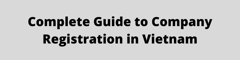 Vietnam Company Registration A Comprehensive Guide for Foreign Investors